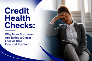 Credit-Health-Checks-Why-More-Borrowers-Are-Taking-a-Closer-Look-at-Their-Financial-Position